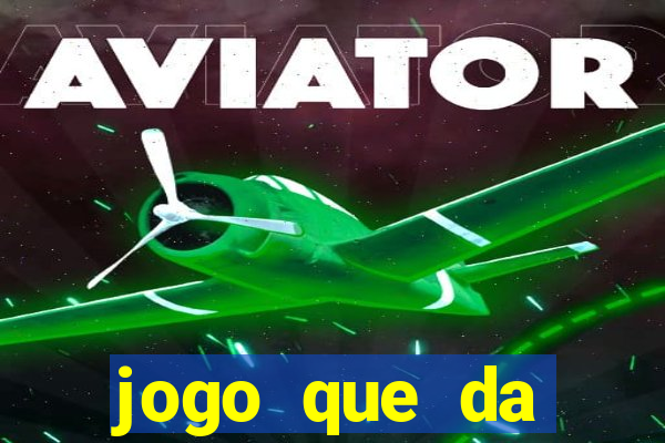 jogo que da dinheiro sem precisar depositar